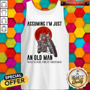 Assuming I’m Just An Old Man Was Your First Mistake Tank Top