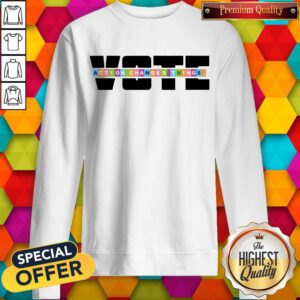Awesome Action Changes Things Voter Sweatshirt