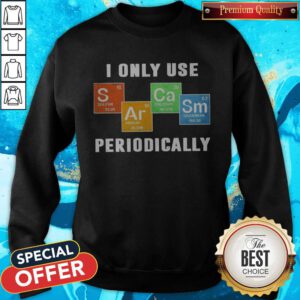 Awesome Color Chemistry I Only Use Periodically Sweatshirt