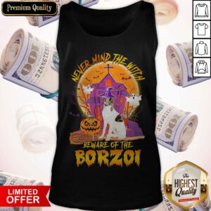 Awesome Never Mind The Witch Beware Of The Borzoi Halloween Tank Top
