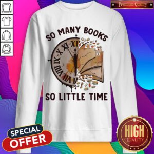 Awesome So Many Books So Little Time Sweatshirt