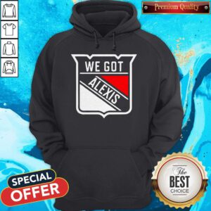 Awesome We Got Alexis New York Hockey Hoodie