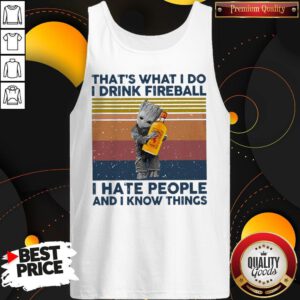 Baby Groot That’s What I Do I Drink Fireball I Hate People And I Know Things Vintage Tank Top