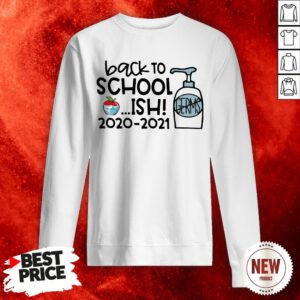 Back To School Ish 2020 2021 Sweatshirt