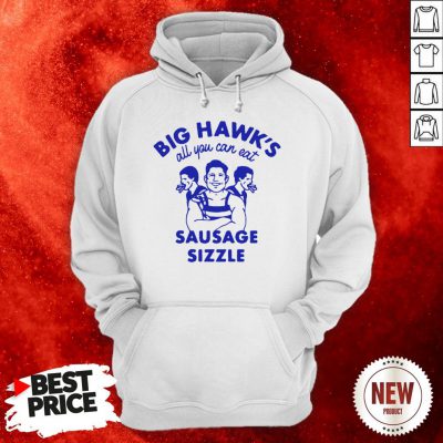 Big Hawks All You Can Eat Sausage Sizzle Hoodie