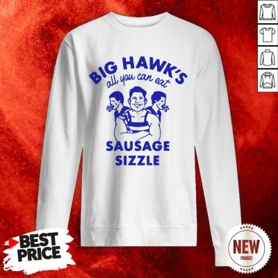 Big Hawks All You Can Eat Sausage Sizzle Sweatshirt