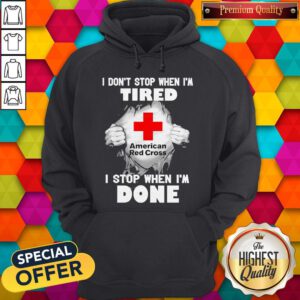 Blood Inside Me American Red Cross I Don’t Stop When I’m Tired I Stop When I’m Done Hoodie