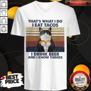 Cat That’s What I Do I Eat Tacos I Drink Beer And I Know Things Vintage V-neck