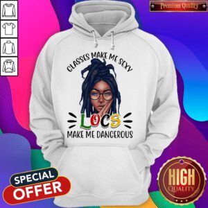 Classes Make Me Sexy Locs Make Me Dangerous Black Girl Hoodie
