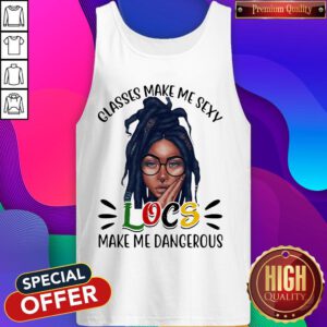 Classes Make Me Sexy Locs Make Me Dangerous Black Girl Tank Top