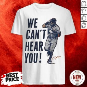 Correa We Can’t Hear You Houston Shirt