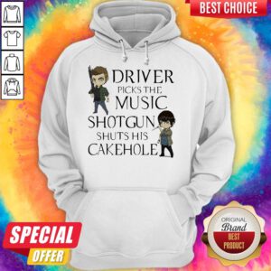 Driver Picks The Music Shotgun Shuts His Cakehole Hoodie