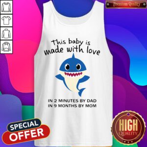 Funny Baby Shark This Baby Is Made With Live In 2 Minutes By Dad In 9 Months By Mom Tank Top