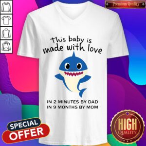 Funny Baby Shark This Baby Is Made With Live In 2 Minutes By Dad In 9 Months By Mom V-neck