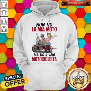 Funny Non Ho La Mia Moto Ma Ho Il Mio Motociclista Hoodie