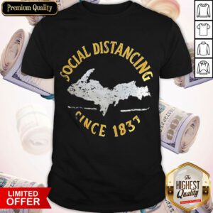 Funny Social Distancing Since 1837 Vintage Shirt