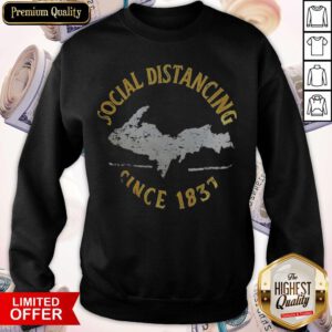 Funny Social Distancing Since 1837 Vintage Sweatshirt