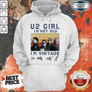 Funny U2 Girl I'm Not Old I'm Vintage Signatures Hoodie