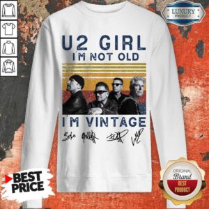 Funny U2 Girl I'm Not Old I'm Vintage Signatures Sweatshirt