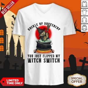 Halloween Cat Buckle Up Buttercup You Just Flipped My Witch Switch V-neck