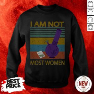 I Am Not Most Women Vintage Sweatshirt