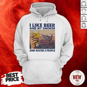 I Like Beer And My Smoker And Maybe 3 People Vintage Hoodie