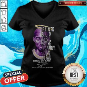 If You’re Afraid To Fail You_re Probably Going To Fail Kobe Bryant 1978 2020 Thank You For The Memories Signature V-neck