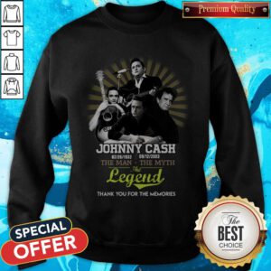 Johnny Cash 02 26 1932 – 09 12 2003 The Man The Myth The Legend Thank You For The Memories Sweatshirt