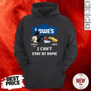 Lowe’s Mickey Mouse COVID19 2020 I Can’t Stay At Home Hoodie