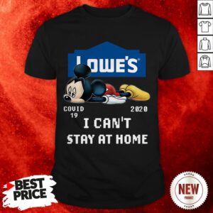 Lowe’s Mickey Mouse COVID19 2020 I Can’t Stay At Home Shirt