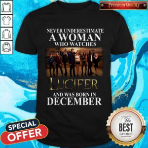 Lucifer Never Underestimate A Woman Who Watches And Was Born In December Shirt