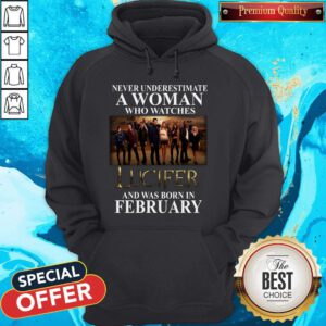 Lucifer Never Underestimate A Woman Who Watches And Was Born In February Hoodie