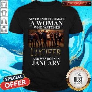 Lucifer Never Underestimate A Woman Who Watches And Was Born In January Shirt