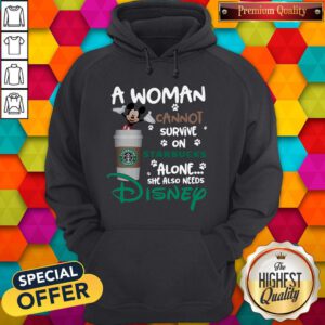 Mickey Mouse A Woman Cannot Survive In Starbucks Alone She Also Needs Disney Hoodie