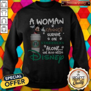Mickey Mouse A Woman Cannot Survive In Starbucks Alone She Also Needs Disney Sweatshirt