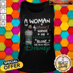 Mickey Mouse A Woman Cannot Survive In Starbucks Alone She Also Needs Disney Tank Top