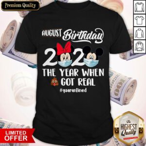 Minnie And Mickey Mouse Face Mask August Birthday 2020 The Year When Shit Got Real Quarantined Shirt