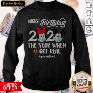 Minnie And Mickey Mouse Face Mask August Birthday 2020 The Year When Shit Got Real Quarantined Sweatshirt