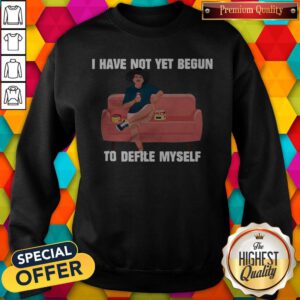 Nice Kevin Costner Drink Beer I Have Not Yet Begun To Defile Myself Sweatshirt