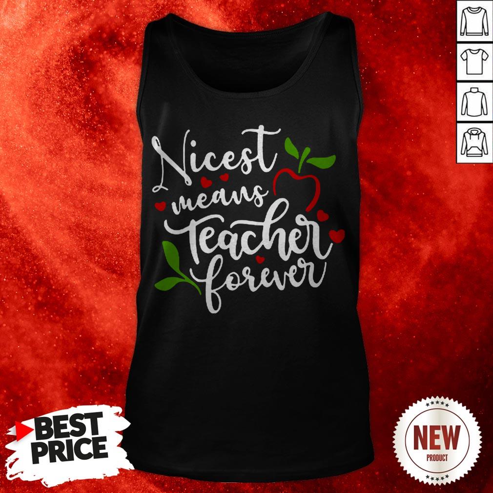 Nicest Means Teacher Forever Tank Top