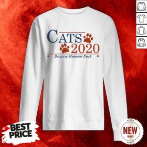 Official Cats 2020 Because Humans Suck Sweatshirt