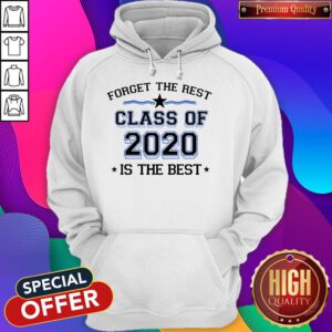 Official Forget The Rest Class Of 2020 Is The Best Hoodie