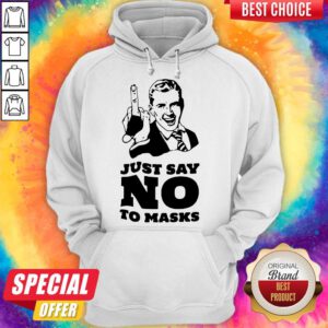Official Just Say No To Masks Hoodie