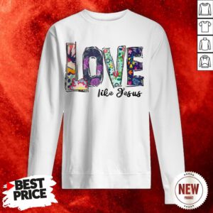 Official Love Like Jesus Sweatshirt