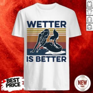Official Mermaid Wetter Is Better Vintage Shirt