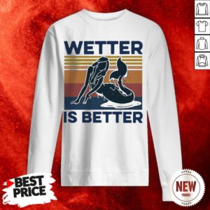 Official Mermaid Wetter Is Better Vintage Sweatshirt