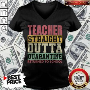 Official Teacher Straight Outta Quarantine Returned To School V-neck