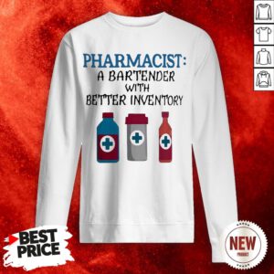 Pharmacist A Bartender With Better Inventory Sweatshirt