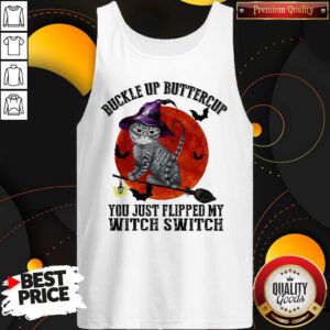 Premium Cat Buckle Up Buttercup You Just Flipped My Witch Switch Tank Top