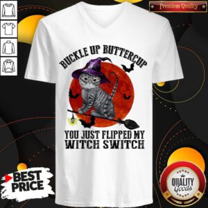 Premium Cat Buckle Up Buttercup You Just Flipped My Witch Switch V-neck